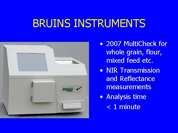 BRUINS INSTRUMENTS • 2007 Multi. Check for whole grain, flour, mixed feed etc. •