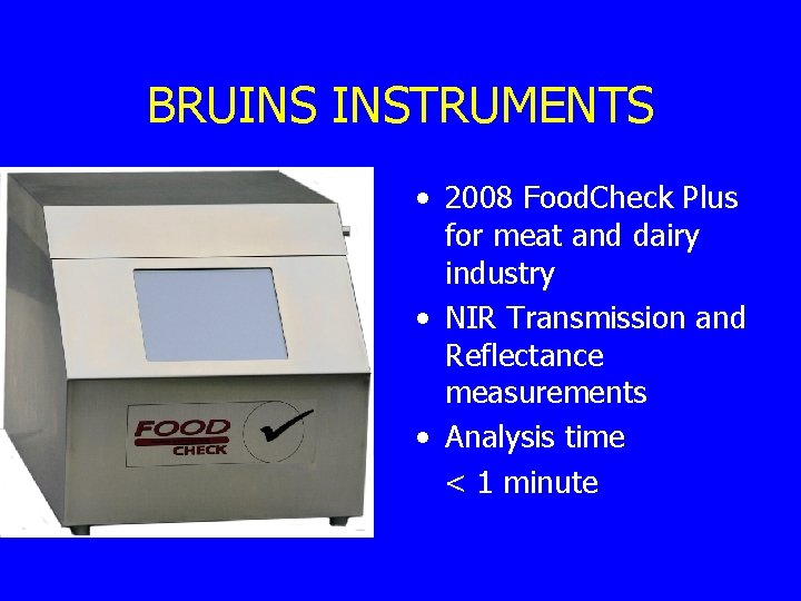 BRUINS INSTRUMENTS • 2008 Food. Check Plus for meat and dairy industry • NIR