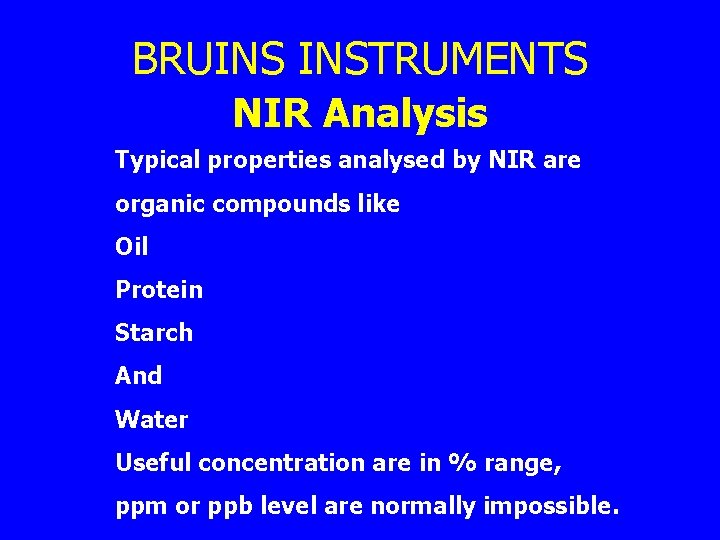 BRUINS INSTRUMENTS NIR Analysis Typical properties analysed by NIR are organic compounds like Oil