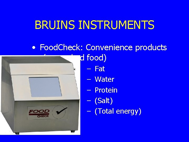 BRUINS INSTRUMENTS • Food. Check: Convenience products (precooked food) – – – Fat Water