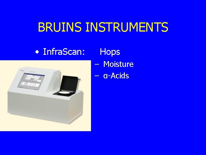 BRUINS INSTRUMENTS • Infra. Scan: Hops – Moisture – α-Acids 