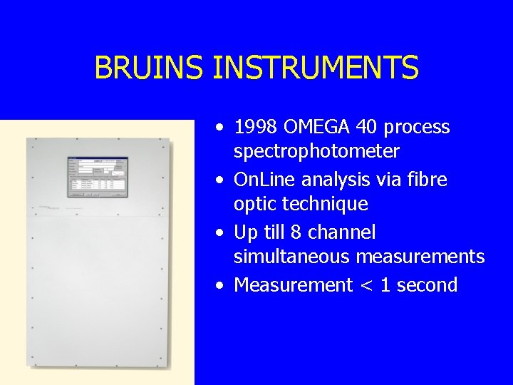 BRUINS INSTRUMENTS • 1998 OMEGA 40 process spectrophotometer • On. Line analysis via fibre