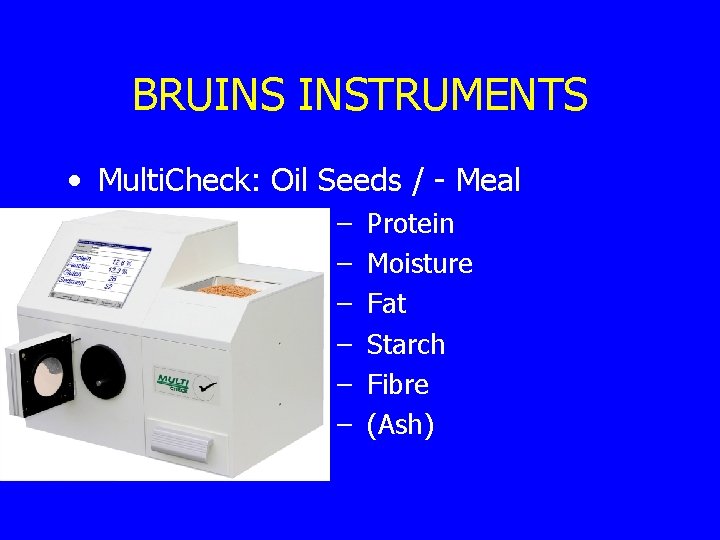 BRUINS INSTRUMENTS • Multi. Check: Oil Seeds / - Meal – – – Protein
