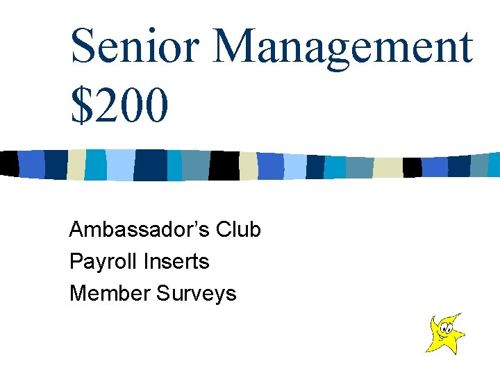 Senior Management $200 Ambassador’s Club Payroll Inserts Member Surveys 