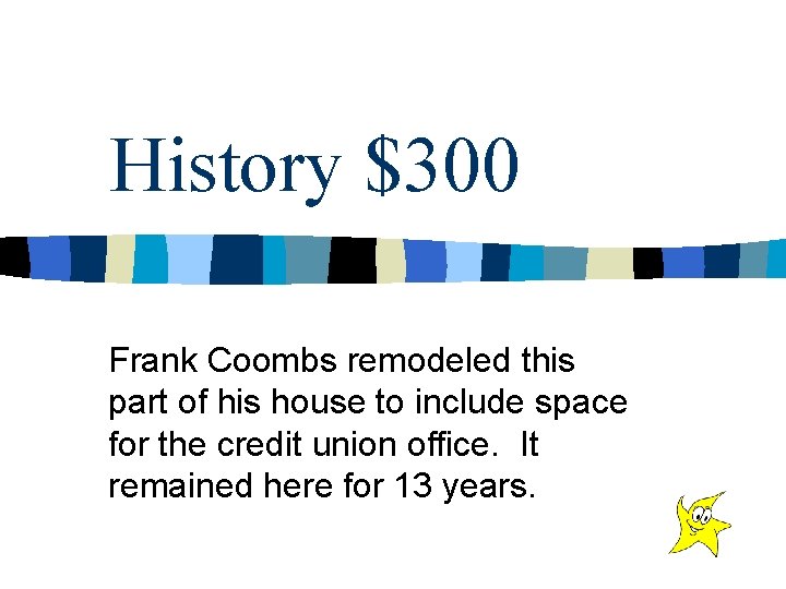 History $300 Frank Coombs remodeled this part of his house to include space for