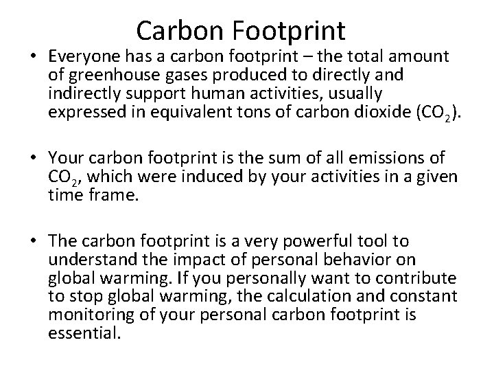Carbon Footprint • Everyone has a carbon footprint – the total amount of greenhouse