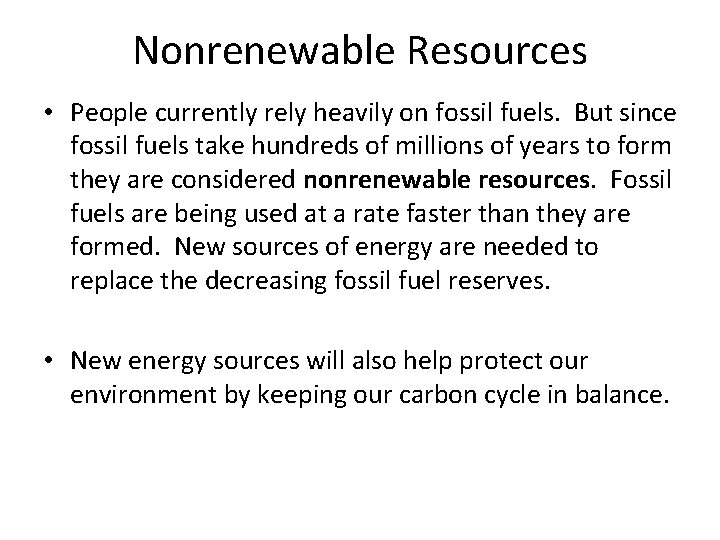 Nonrenewable Resources • People currently rely heavily on fossil fuels. But since fossil fuels