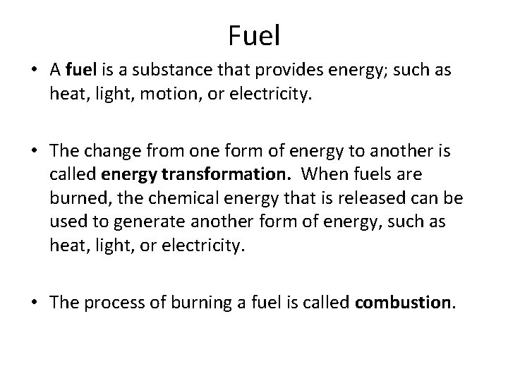 Fuel • A fuel is a substance that provides energy; such as heat, light,