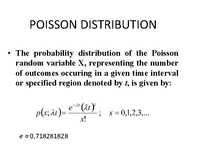 POISSON DISTRIBUTION • The probability distribution of the Poisson random variable X, representing the
