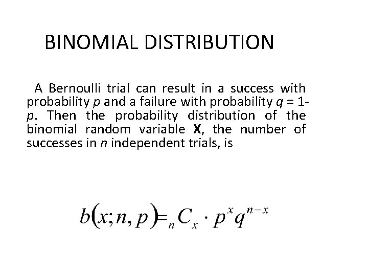 BINOMIAL DISTRIBUTION A Bernoulli trial can result in a success with probability p and