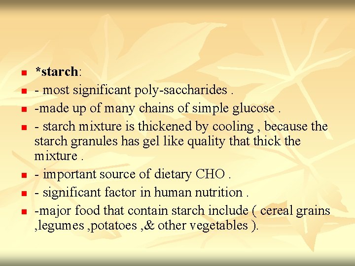 n n n n *starch: - most significant poly-saccharides. -made up of many chains