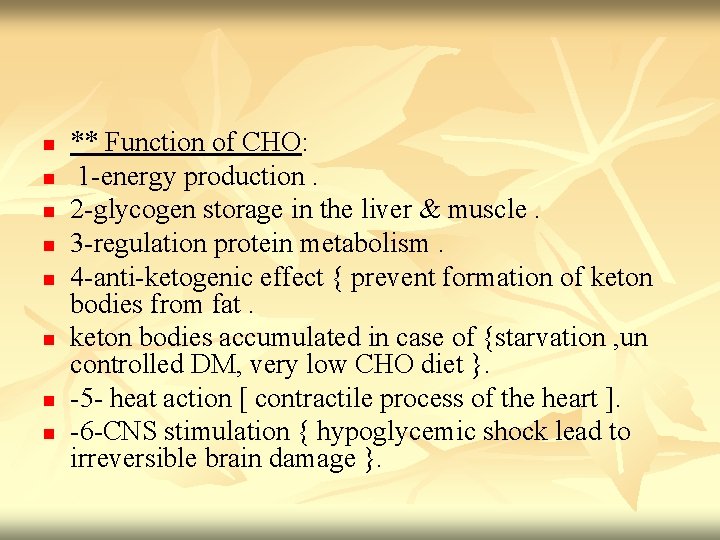 n n n n ** Function of CHO: 1 -energy production. 2 -glycogen storage