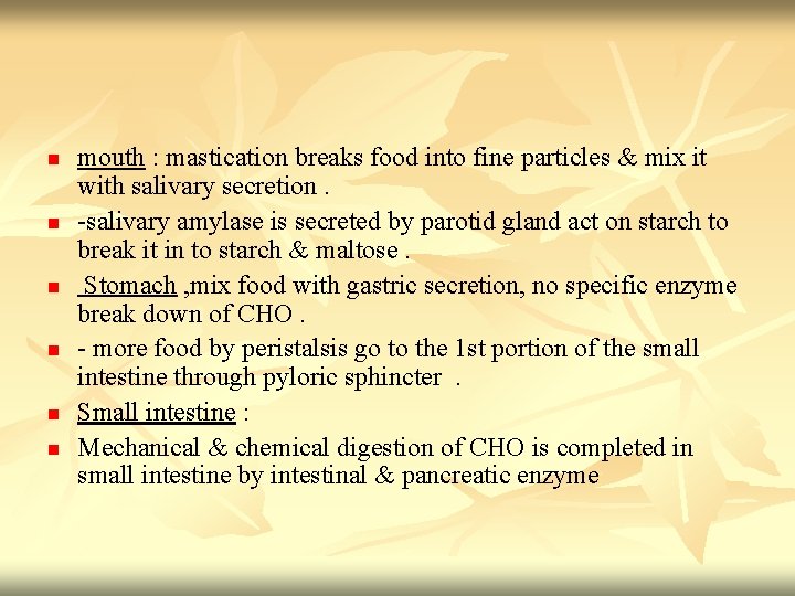 n n n mouth : mastication breaks food into fine particles & mix it
