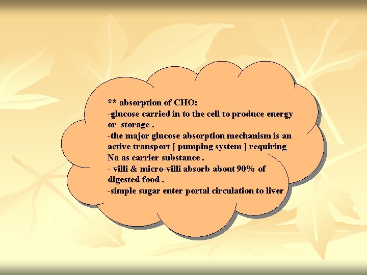 ** absorption of CHO: -glucose carried in to the cell to produce energy or