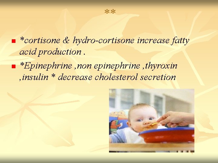 ** n n *cortisone & hydro-cortisone increase fatty acid production. *Epinephrine , non epinephrine