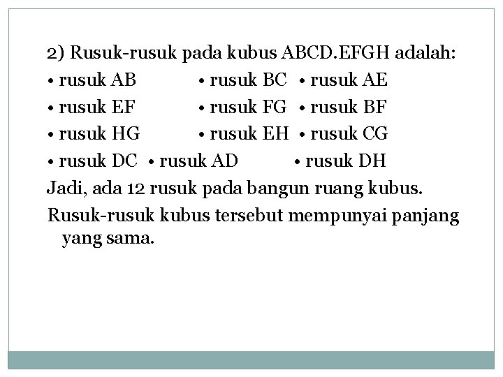 2) Rusuk-rusuk pada kubus ABCD. EFGH adalah: • rusuk AB • rusuk BC •