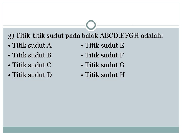 3) Titik-titik sudut pada balok ABCD. EFGH adalah: • Titik sudut A • Titik