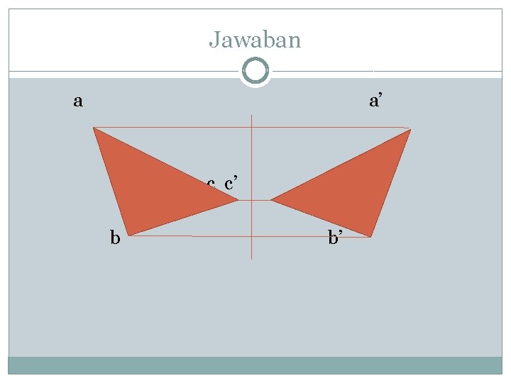 Jawaban a a’ c c’ b b’ 