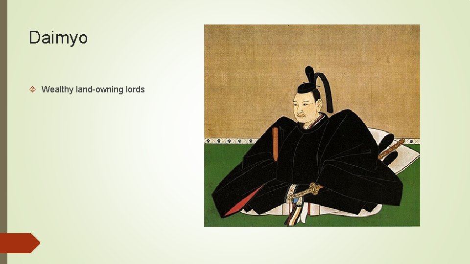 Daimyo Wealthy land-owning lords 