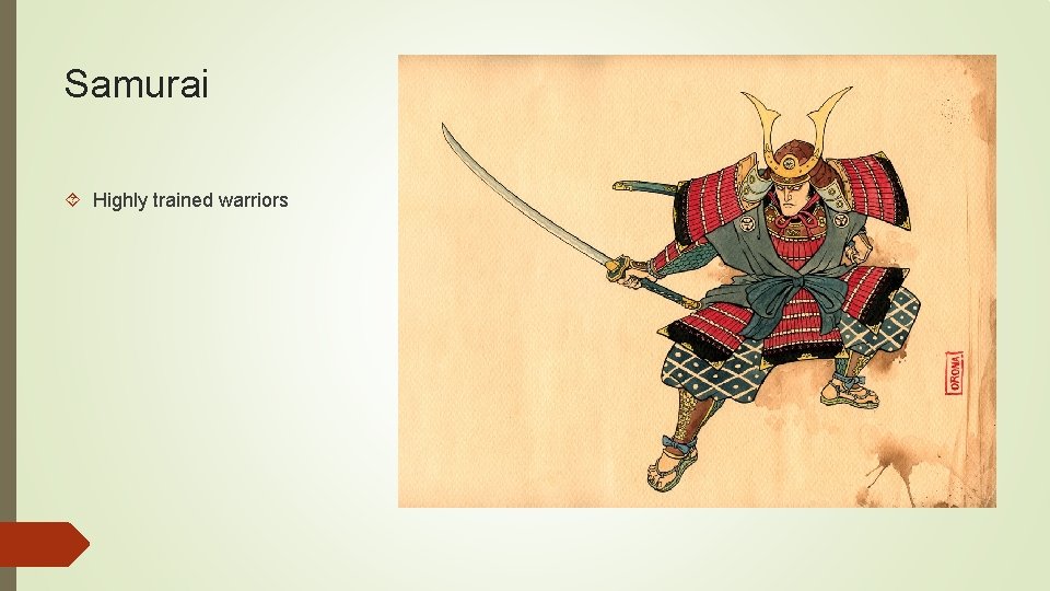 Samurai Highly trained warriors 