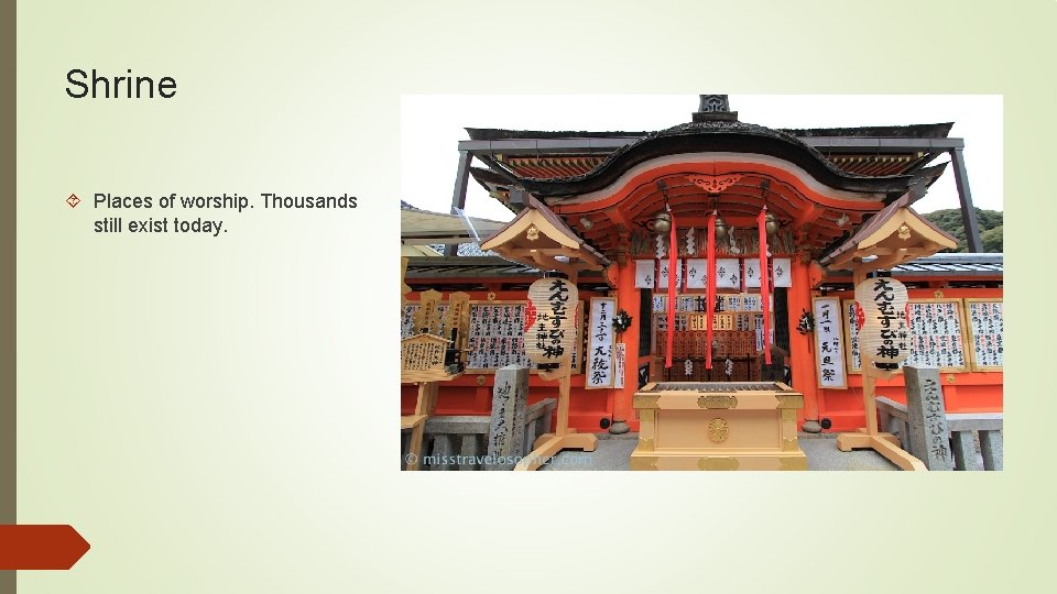 Shrine Places of worship. Thousands still exist today. 