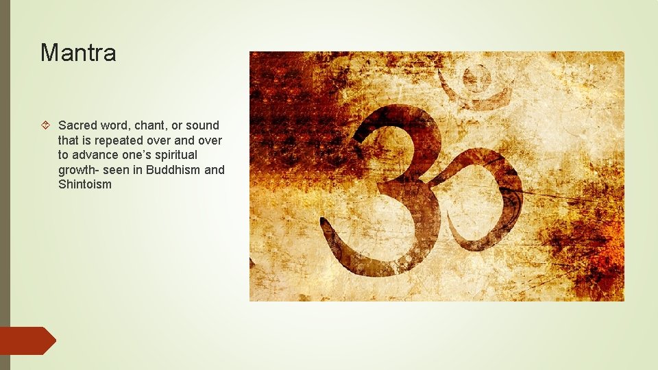Mantra Sacred word, chant, or sound that is repeated over and over to advance