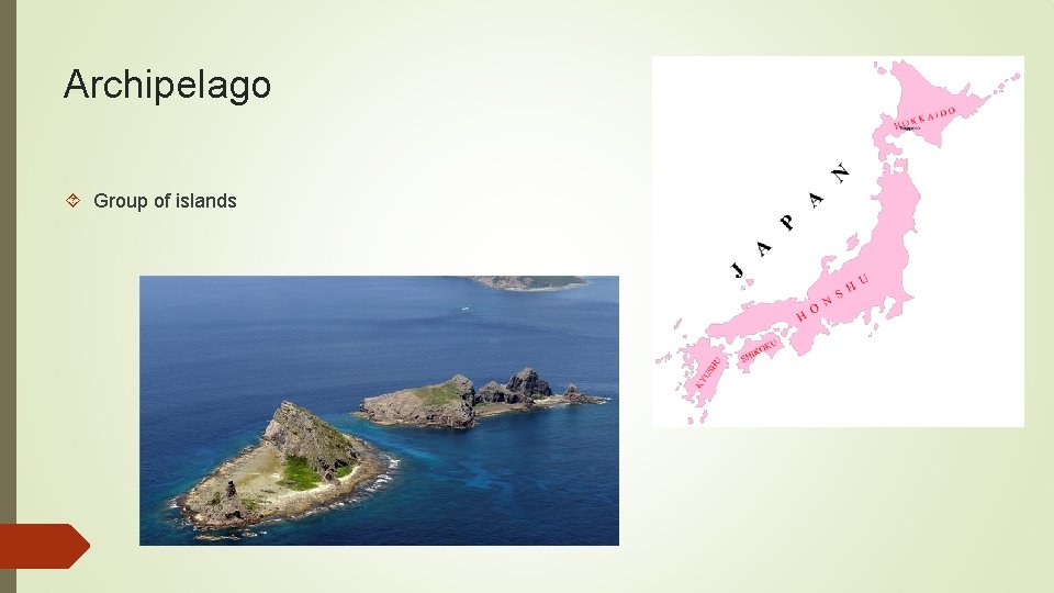 Archipelago Group of islands 