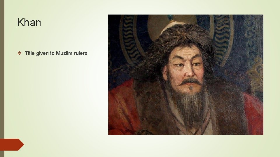 Khan Title given to Muslim rulers 