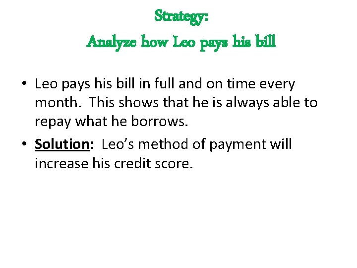 Strategy: Analyze how Leo pays his bill • Leo pays his bill in full