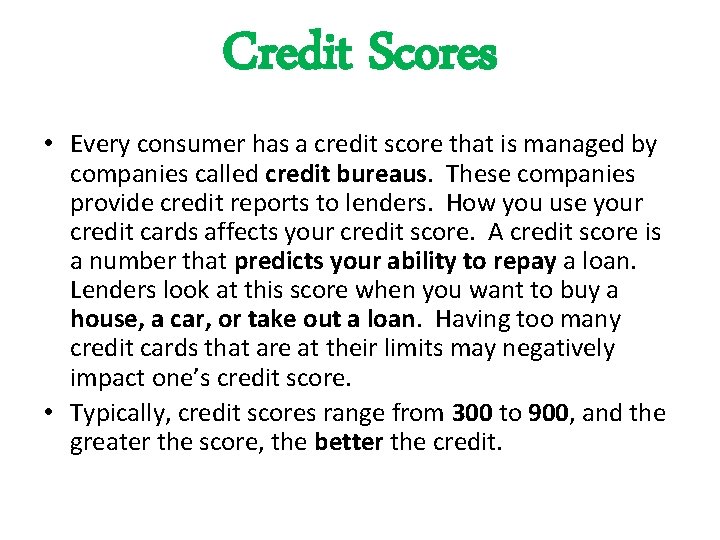 Credit Scores • Every consumer has a credit score that is managed by companies