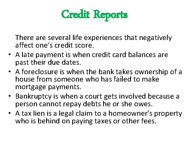 Credit Reports • • There are several life experiences that negatively affect one’s credit