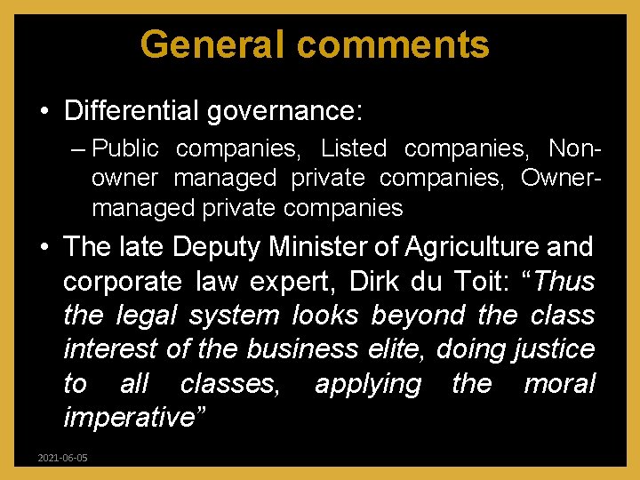 General comments • Differential governance: – Public companies, Listed companies, Nonowner managed private companies,