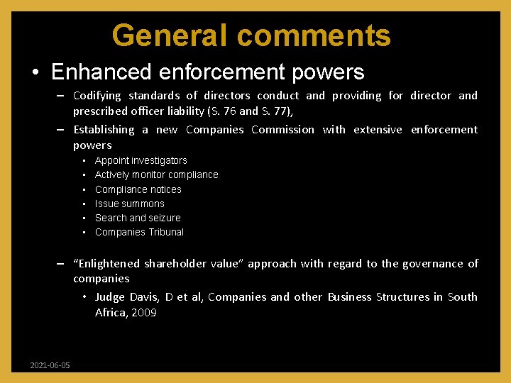 General comments • Enhanced enforcement powers – Codifying standards of directors conduct and providing