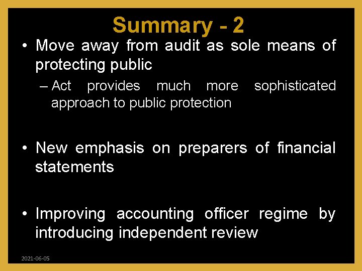 Summary - 2 • Move away from audit as sole means of protecting public