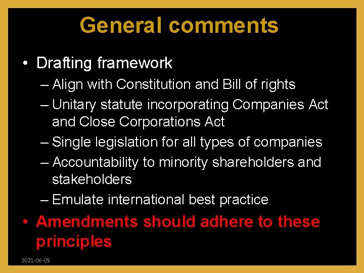 General comments • Drafting framework – Align with Constitution and Bill of rights –