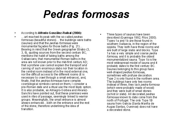 Pedras formosas • • According to Alfredo González-Ruibal (2004): …art reached its peak with