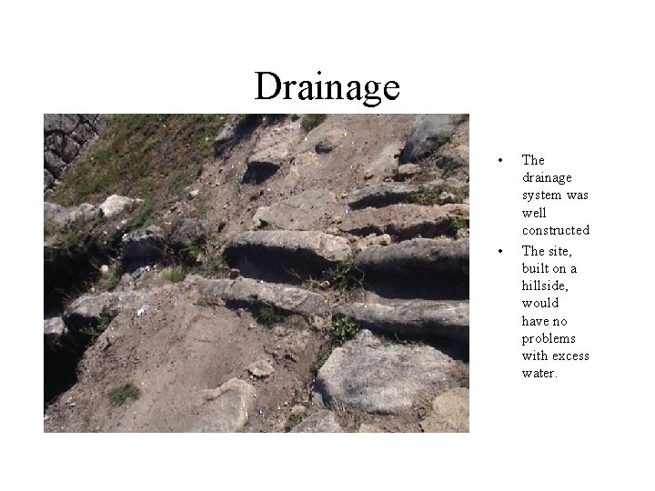 Drainage • • The drainage system was well constructed The site, built on a
