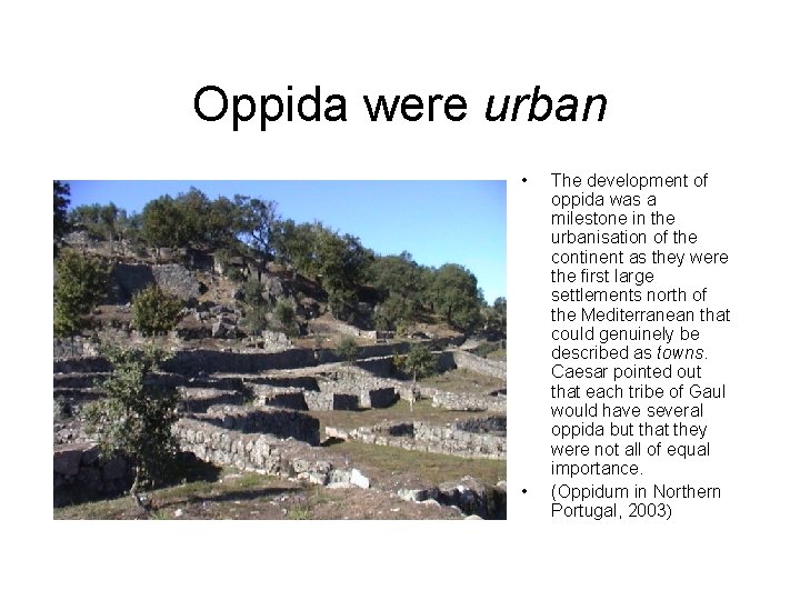 Oppida were urban • • The development of oppida was a milestone in the