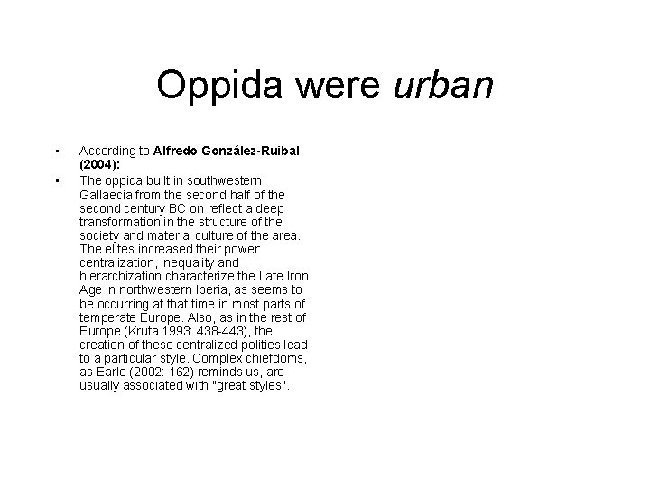 Oppida were urban • • According to Alfredo González-Ruibal (2004): The oppida built in