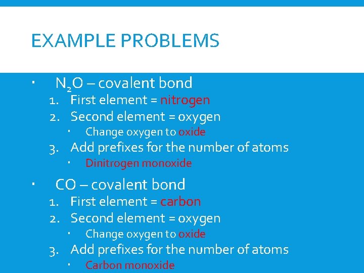 EXAMPLE PROBLEMS N 2 O – covalent bond 1. First element = nitrogen 2.