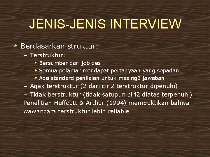 JENIS-JENIS INTERVIEW Berdasarkan struktur: – Terstruktur: Bersumber dari job des Semua pelamar mendapat pertanyaan