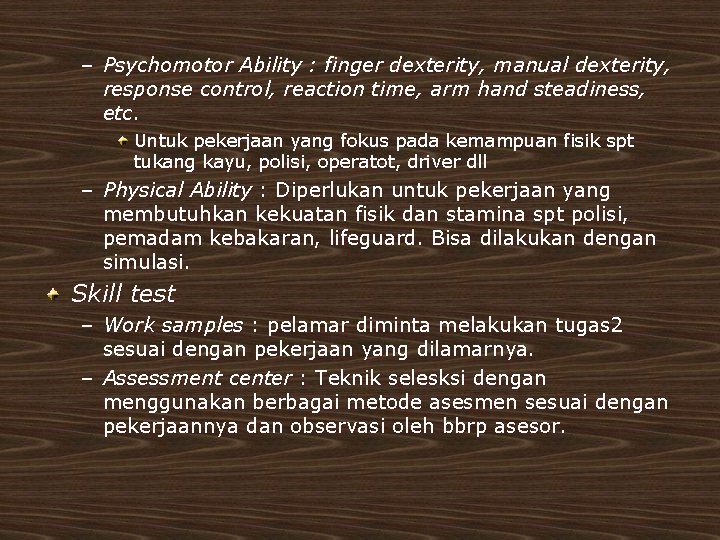 – Psychomotor Ability : finger dexterity, manual dexterity, response control, reaction time, arm hand