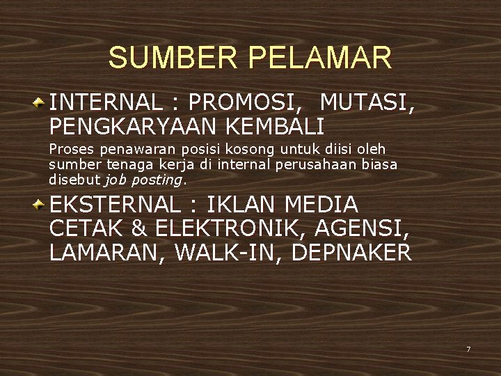 SUMBER PELAMAR INTERNAL : PROMOSI, MUTASI, PENGKARYAAN KEMBALI Proses penawaran posisi kosong untuk diisi