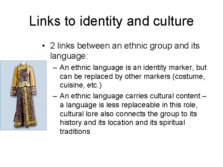 Links to identity and culture • 2 links between an ethnic group and its