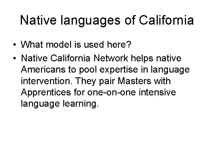 Native languages of California • What model is used here? • Native California Network