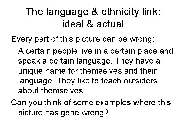 The language & ethnicity link: ideal & actual Every part of this picture can