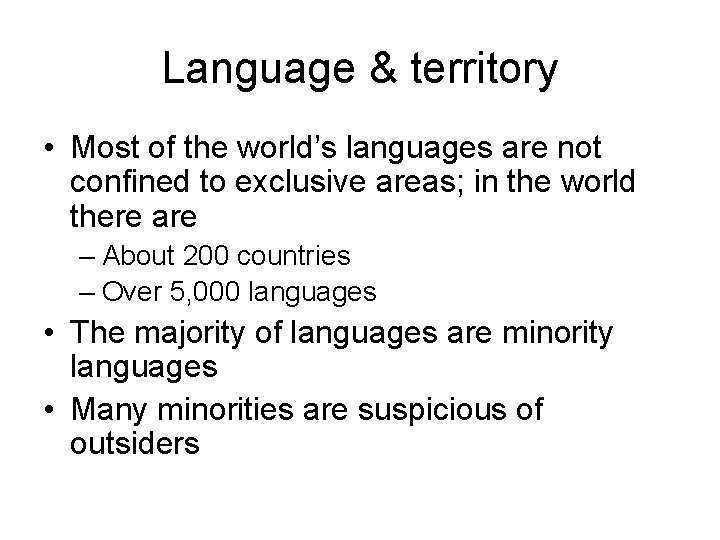 Language & territory • Most of the world’s languages are not confined to exclusive