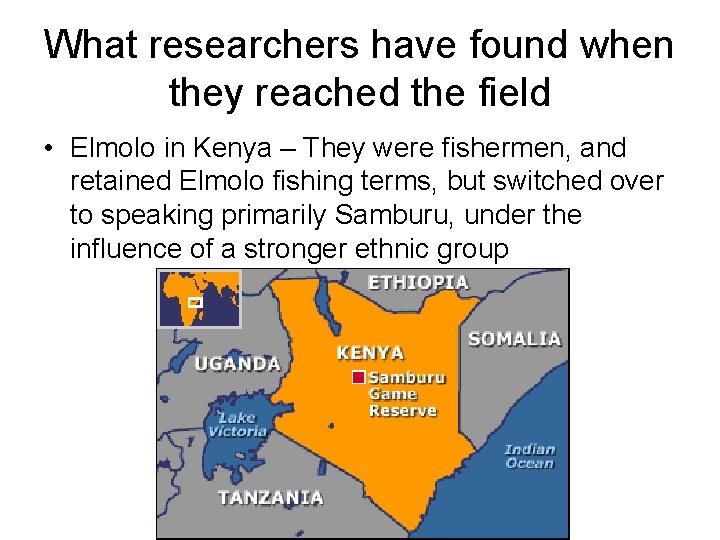 What researchers have found when they reached the field • Elmolo in Kenya –