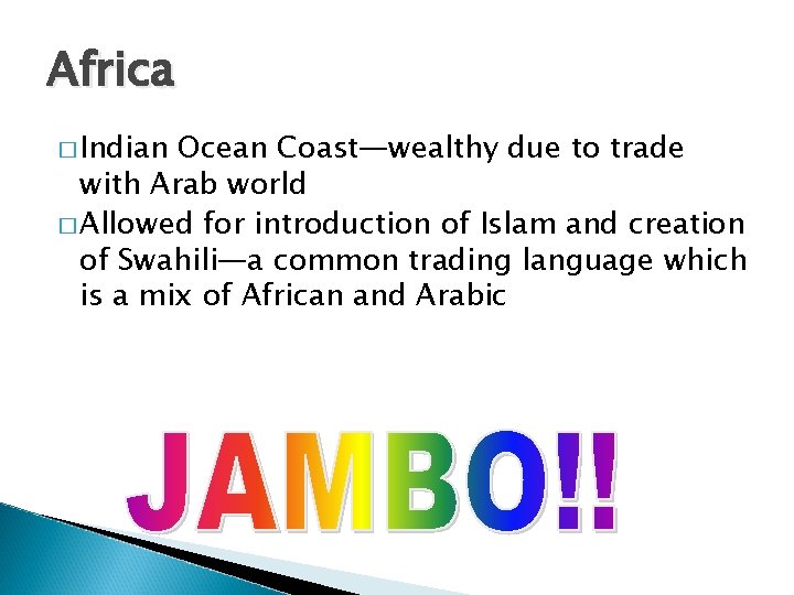 Africa � Indian Ocean Coast—wealthy due to trade with Arab world � Allowed for