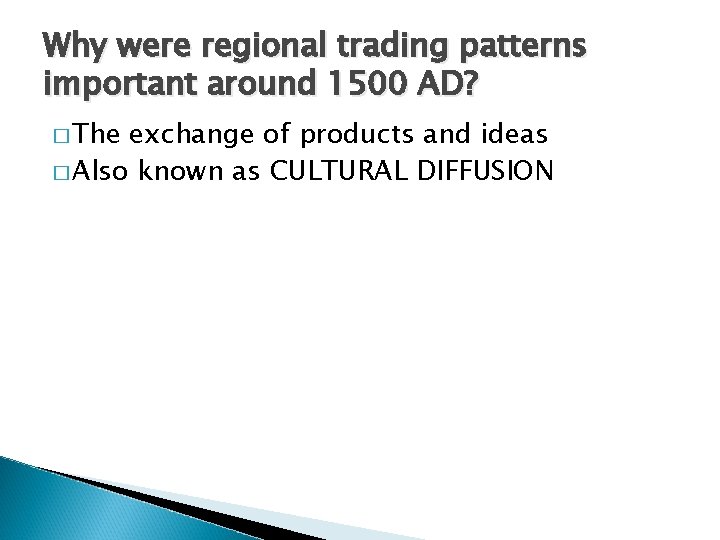 Why were regional trading patterns important around 1500 AD? � The exchange of products